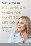 Holding On When You Want to Let Go Study Guide: Clinging to Hope When Life Is Falling Apart
