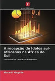 A recepção de Ídolos sul-africanos na África do Sul