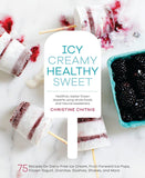 Icy, Creamy, Healthy, Sweet : 75 Recipes for Dairy-Free Ice Cream