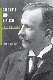 Chesnutt and Realism: A Study of the Novels (First Edition, First)