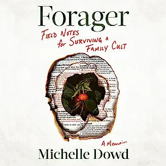 Forager: Field Notes for Surviving a Family Cult: A Memoir