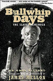 Bullwhip Days: The Slaves Remember: An Oral History