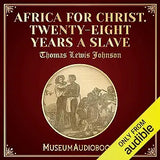 Africa for Christ: Twenty-Eight Years a Slave