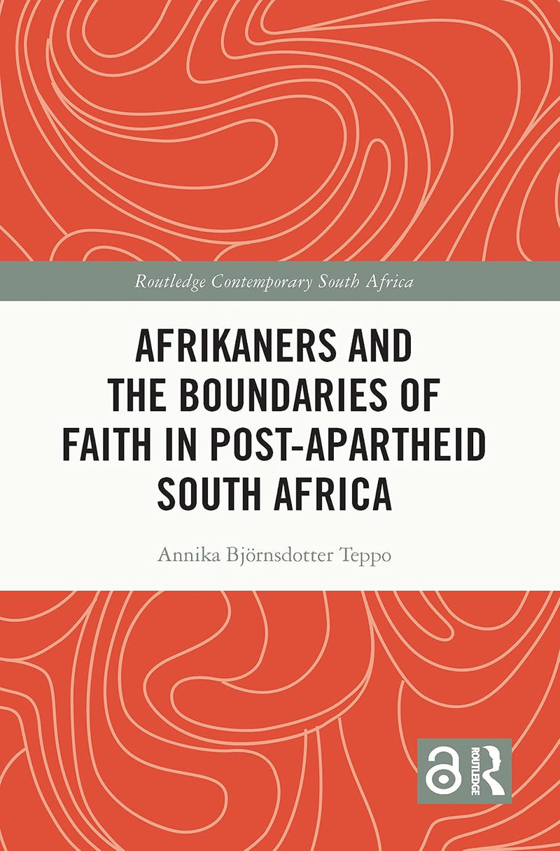 Afrikaners and the Boundaries of Faith in Post-Apartheid South Africa