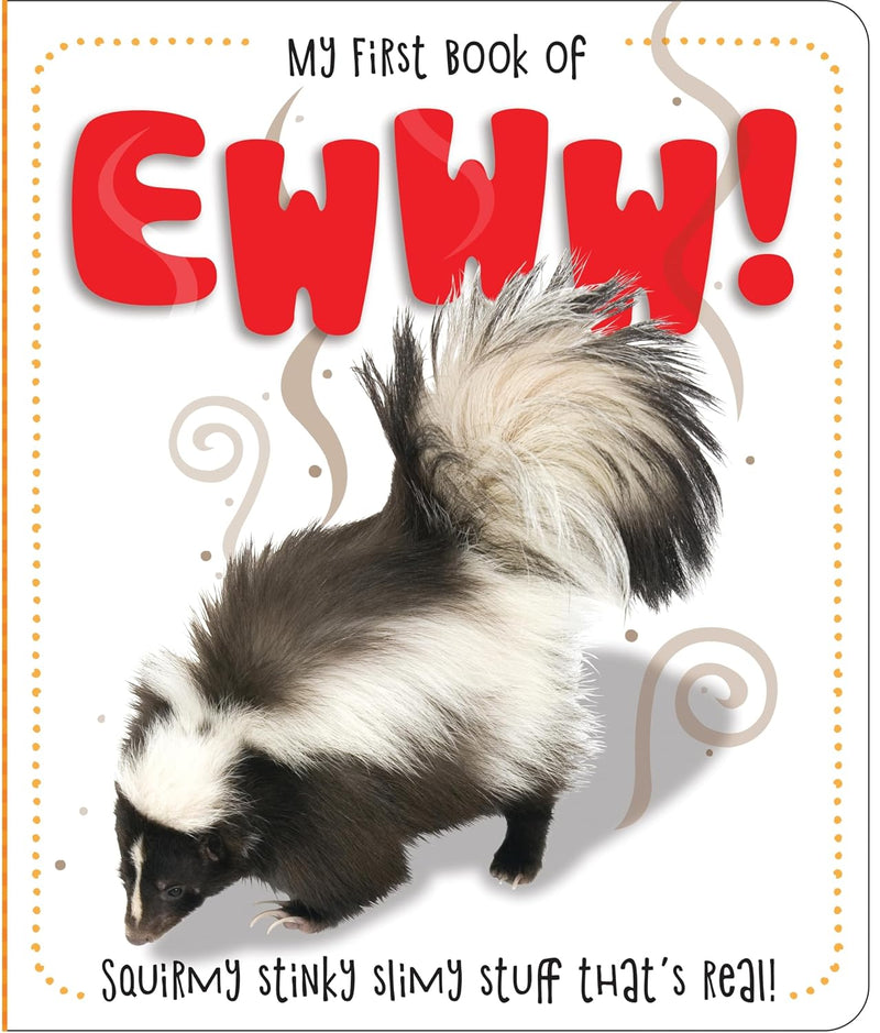 My First Book of Ewww!: Squirmy Stinky Slimy Stuff That's Real!
