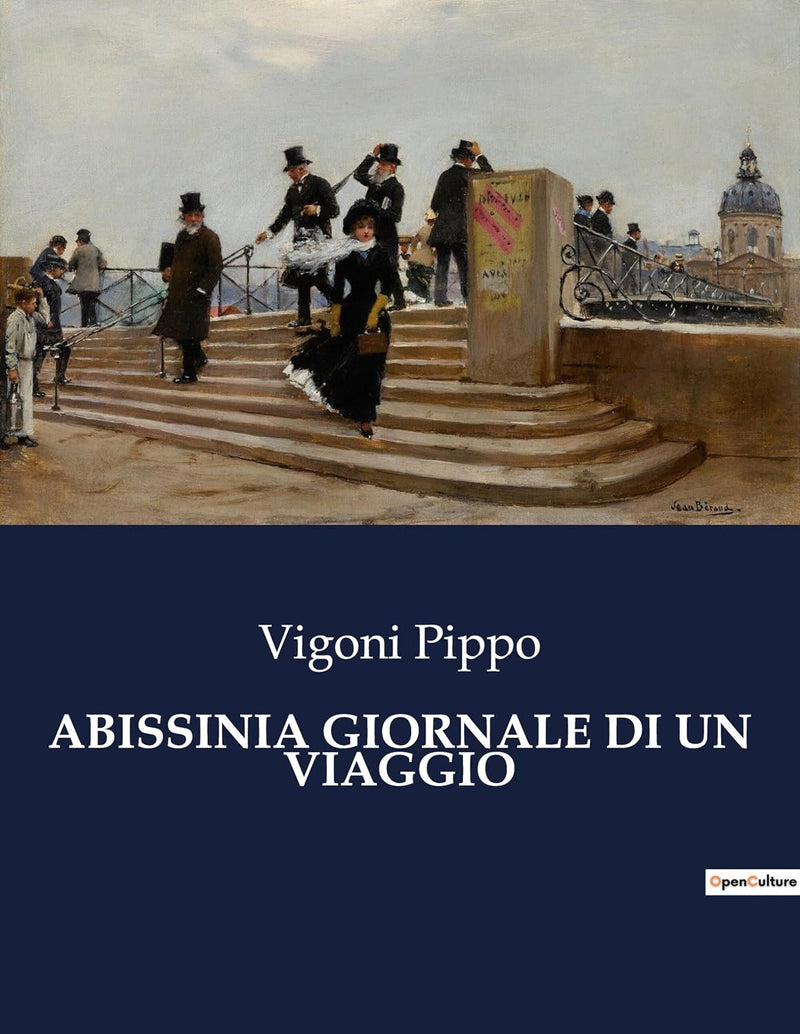 Abissinia Giornale Di Un Viaggio: Esplorazioni e avventure in Abissinia: un viaggio nel cuore dell'Africa