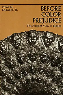 Before Color Prejudice: The Ancient View of Blacks (Revised)