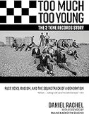 Too Much Too Young, the 2 Tone Records Story: Rude Boys, Racism, and the Soundtrack of a Generation