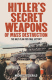 Hitler's Secret Weapons of Mass Destruction : the Nazis' Plan for Final Victory