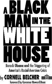 A Black Man in the White House: Barack Obama and the Triggering of America's Racial-Aversion Crisis
