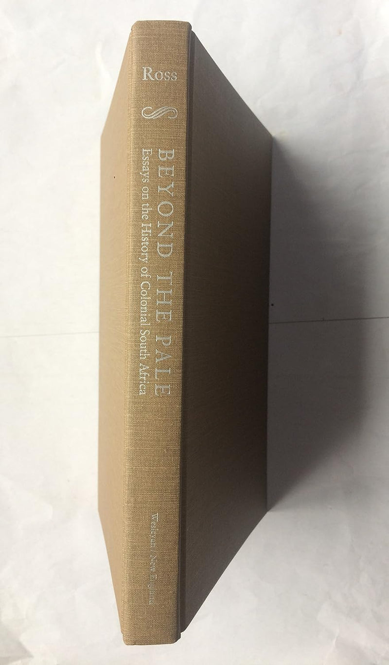 Beyond the Pale: Essays on the History of Colonial South Africa