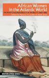 African Women in the Atlantic World: Property, Vulnerability & Mobility, 1660-1880