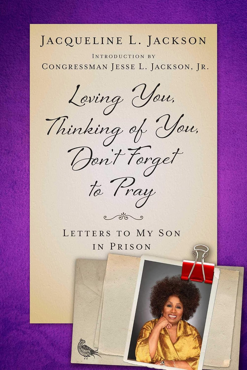 Loving You, Thinking of You, Don't Forget to Pray : Letters to My Son in Prison