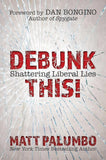 Debunk This! : Shattering Liberal Lies