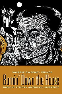 Burnin' Down the House: Home in African American Literature