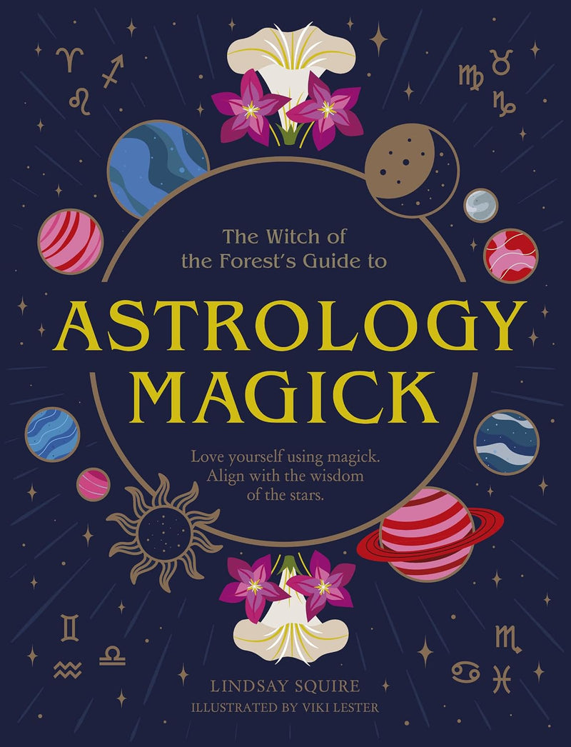 Astrology Magick: Love Yourself Using Magick. Align with the Wisdom