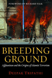 Breeding Ground : Afghanistan and the Origins of Islamist Terrorism