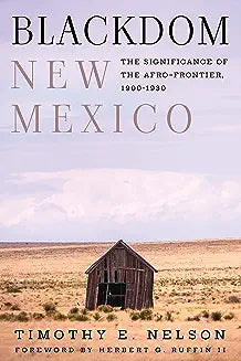 Blackdom, New Mexico: The Significance of the Afro-Frontier, 1900-1930