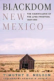 Blackdom, New Mexico: The Significance of the Afro-Frontier, 1900-1930