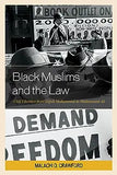 Black Muslims and the Law: Civil Liberties from Elijah Muhammad to Muhammad Ali