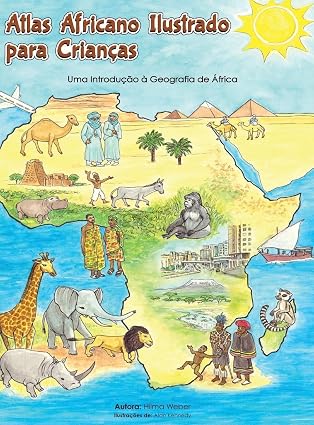 Atlas Africano Ilustrado para Criancas: Uma Introducao a Geografia de Africa