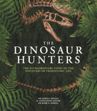 Dinosaur Hunters: The Extraordinary Story of the Discovery of Prehistoric Life