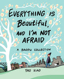 Everything Is Beautiful, and I'm Not Afraid : a Baopu Collection