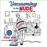 Vacuuming in the Nude: And Other Ways to Get Attention