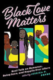 Black Love Matters: Real Talk on Romance, Being Seen, and Happily Ever Afters