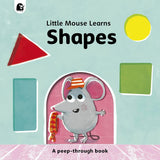 Little Mouse Learns Shapes: A Peep-Through Book