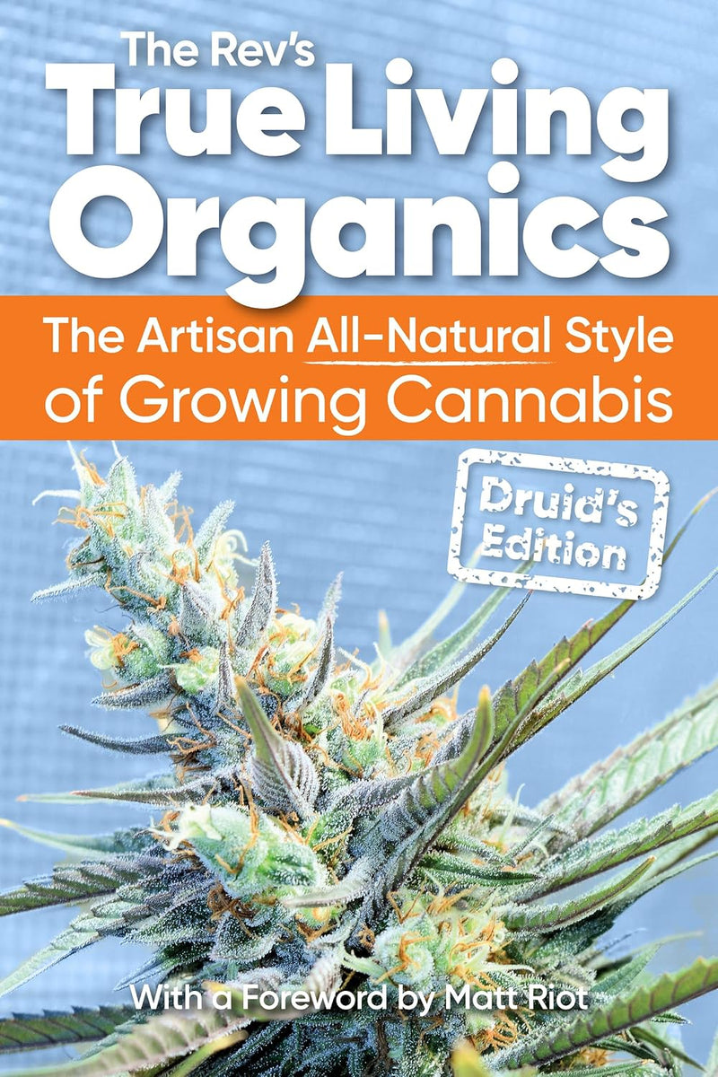 True Living Organics: The Artisan All-Natural Style of Growing Cannabis
