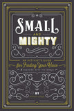 Small and Mighty: An Activist's Guide for Finding Your Voice & Engaging with the World