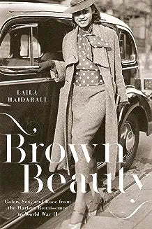 Brown Beauty: Color, Sex, and Race from the Harlem Renaissance to World War II
