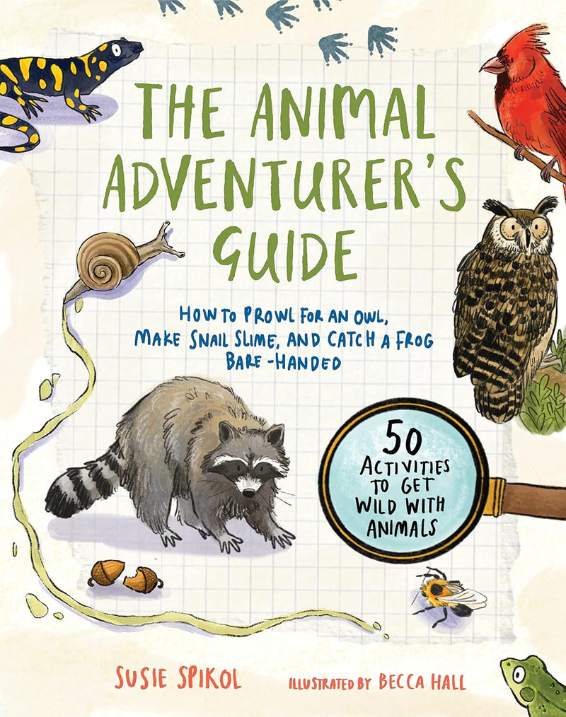 Animal Adventurer's Guide: How to Prowl for an Owl, Make Snail Slime