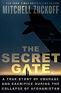 The Secret Gate: A True Story of Courage and Sacrifice During the Collapse of Afghanistan
