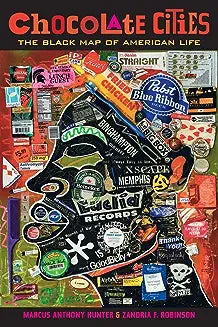 Chocolate Cities: The Black Map of American Life