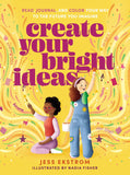 Create Your Bright Ideas: Read, Journal, and Color Your Way to the