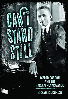 Can't Stand Still: Taylor Gordon and the Harlem Renaissance