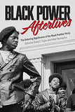 Black Power Afterlives: The Enduring Significance of the Black Panther Party
