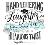 Hand Lettering For Laughter: Gorgeous Art With A Hilarious Twist