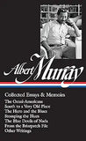 Albert Murray: Collected Essays & Memoirs (Loa #284): The Omni-Americans / South to a Very Old Place / The Hero and the Blues / Stomping the Blues / T