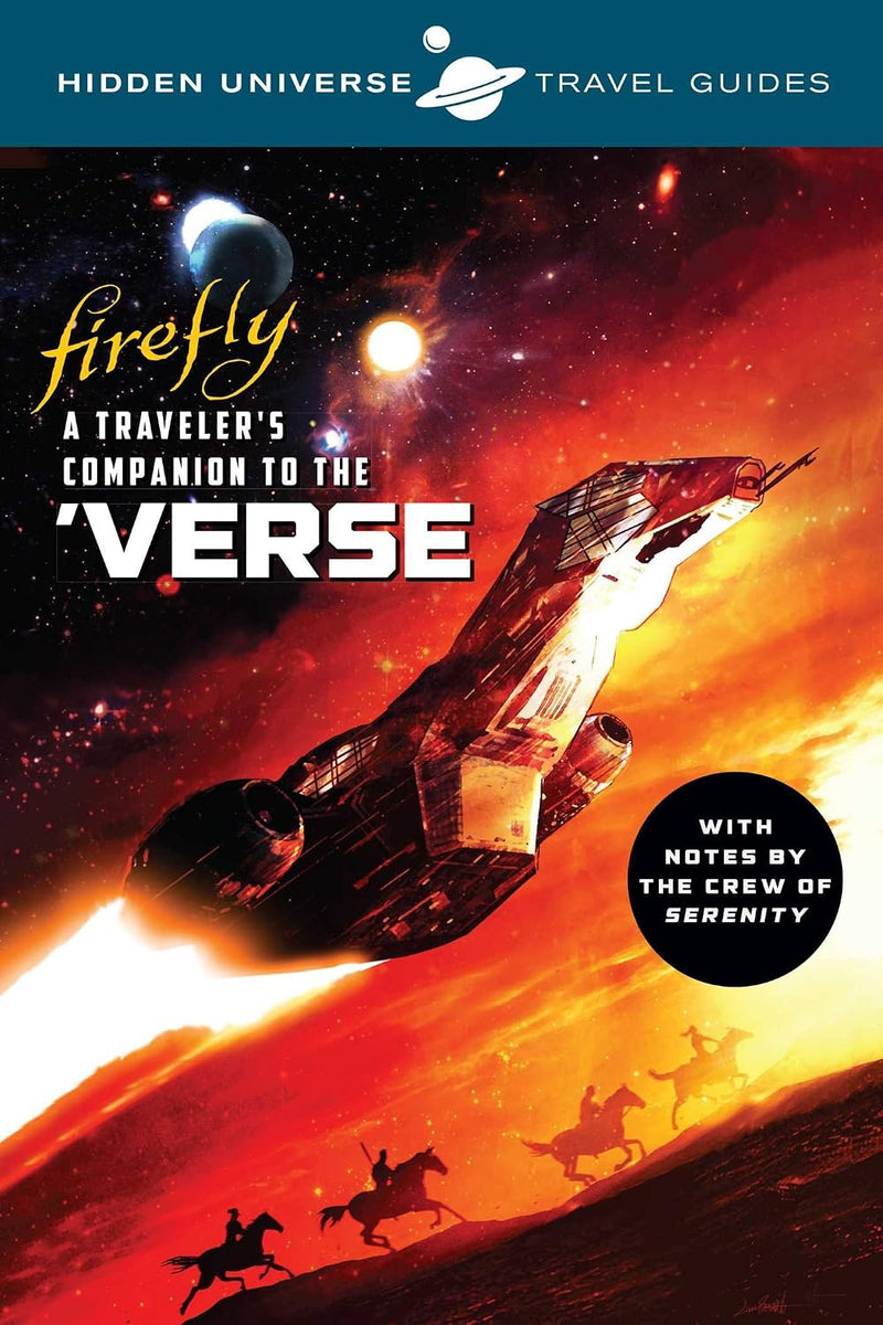 Hidden Universe Travel Guides: Firefly: A Traveler's Companion to the 'Verse