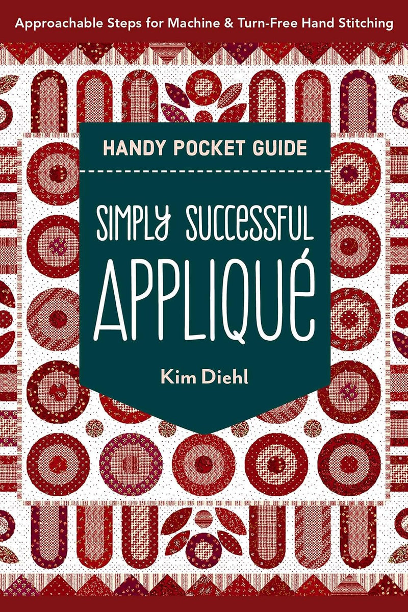 Simply Successful Appliqué Handy Pocket Guide: Approachable Steps