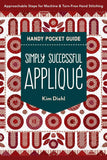Simply Successful Appliqué Handy Pocket Guide: Approachable Steps