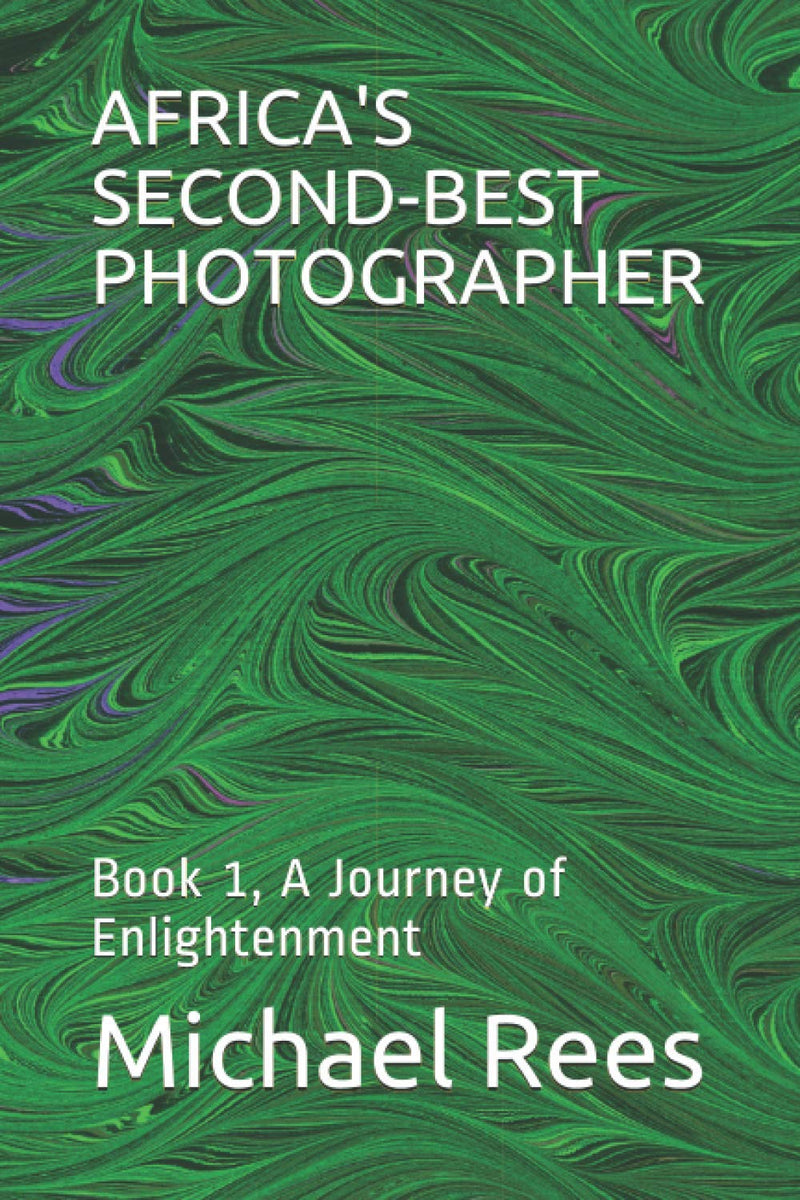 Africa's Second-Best Photographer: Book 1, A Journey of Enlightenment