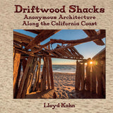 Driftwood Shacks : Anonymous Architecture on the California Coast
