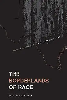 The Borderlands of Race: Mexican Segregation in a South Texas Town