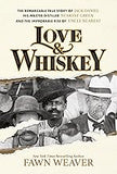 Love & Whiskey: The Remarkable True Story of Jack Daniel, His Master Distiller Nearest Green, and the Improbable Rise of Uncle Nearest