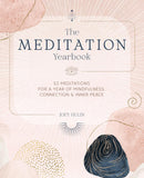 Meditation Yearbook: 52 meditations for a year of mindfulness, connection and inner peace