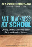 Anti-Blackness at School: Creating Affirming Educational Spaces for African American Students